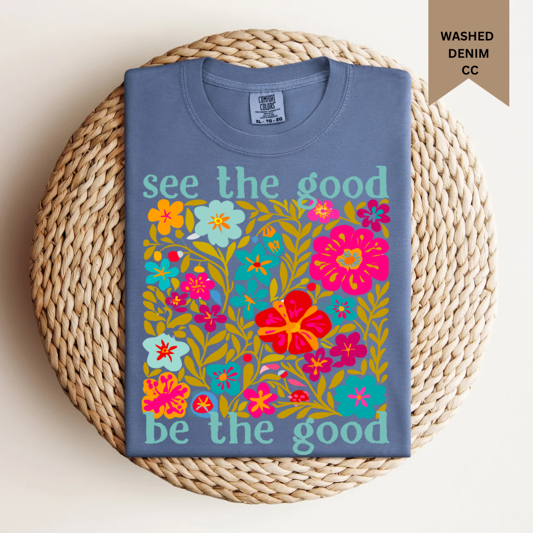 See the Good, Be the Good Tee.